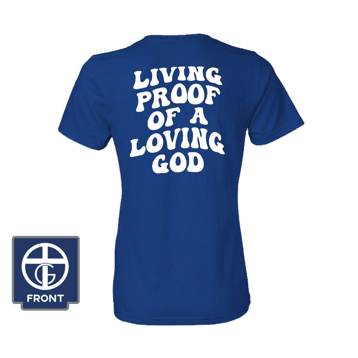 Living Proof Of A Loving God Women's Shirt (Back Print)