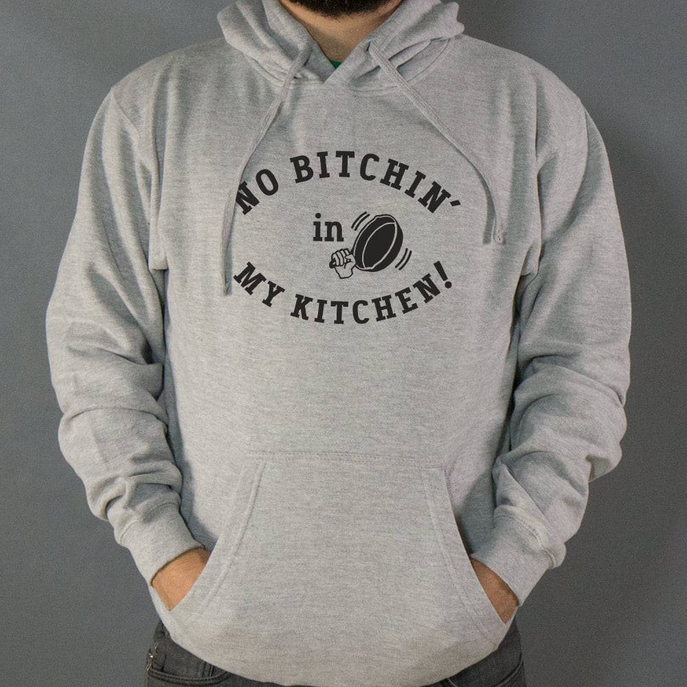 No Bitchin' In My Kitchen Hoodie