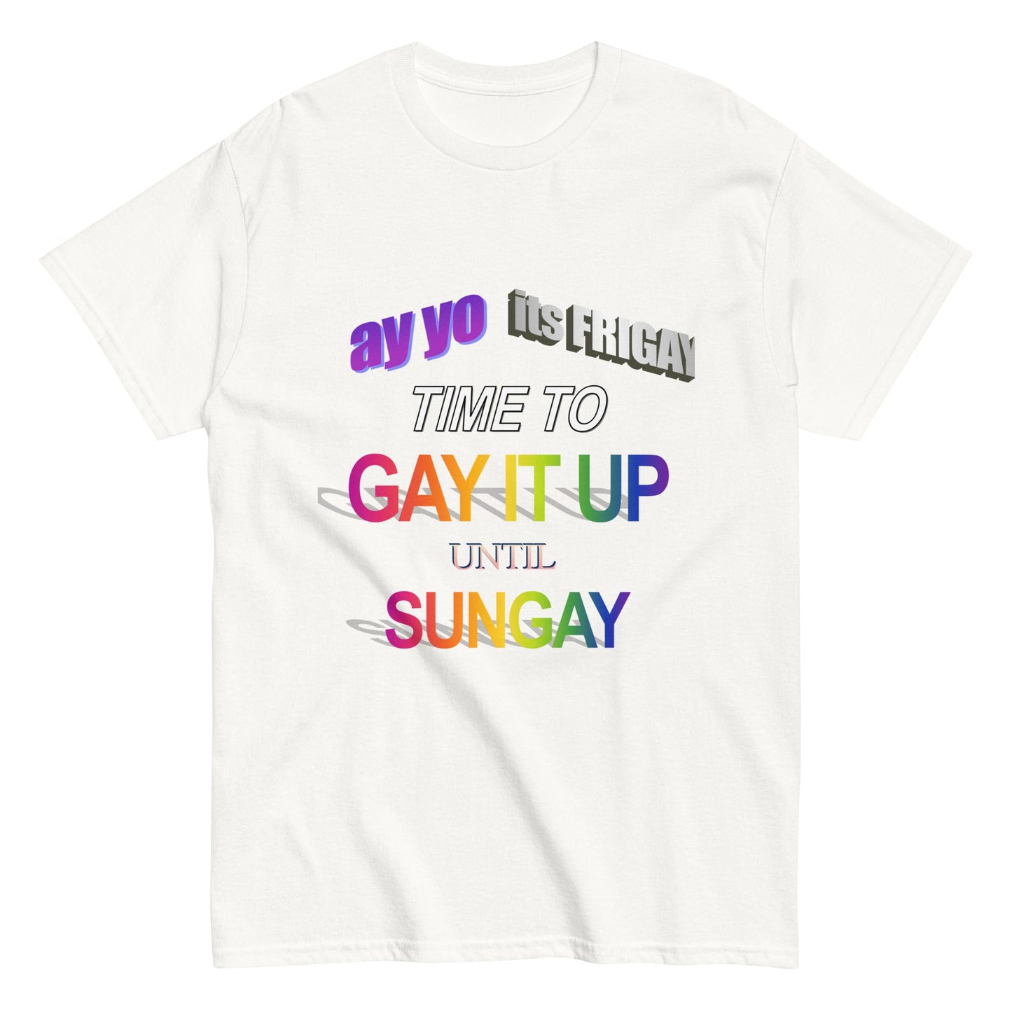 Frigay Gay It Up Unisex Classic Tee