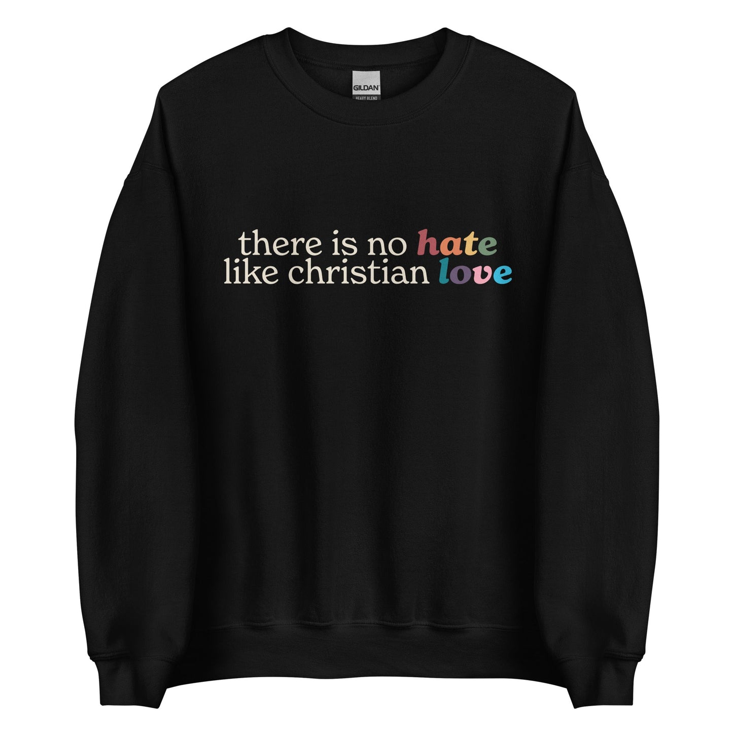 There Is No Hate Like Christian Love Unisex Sweatshirt