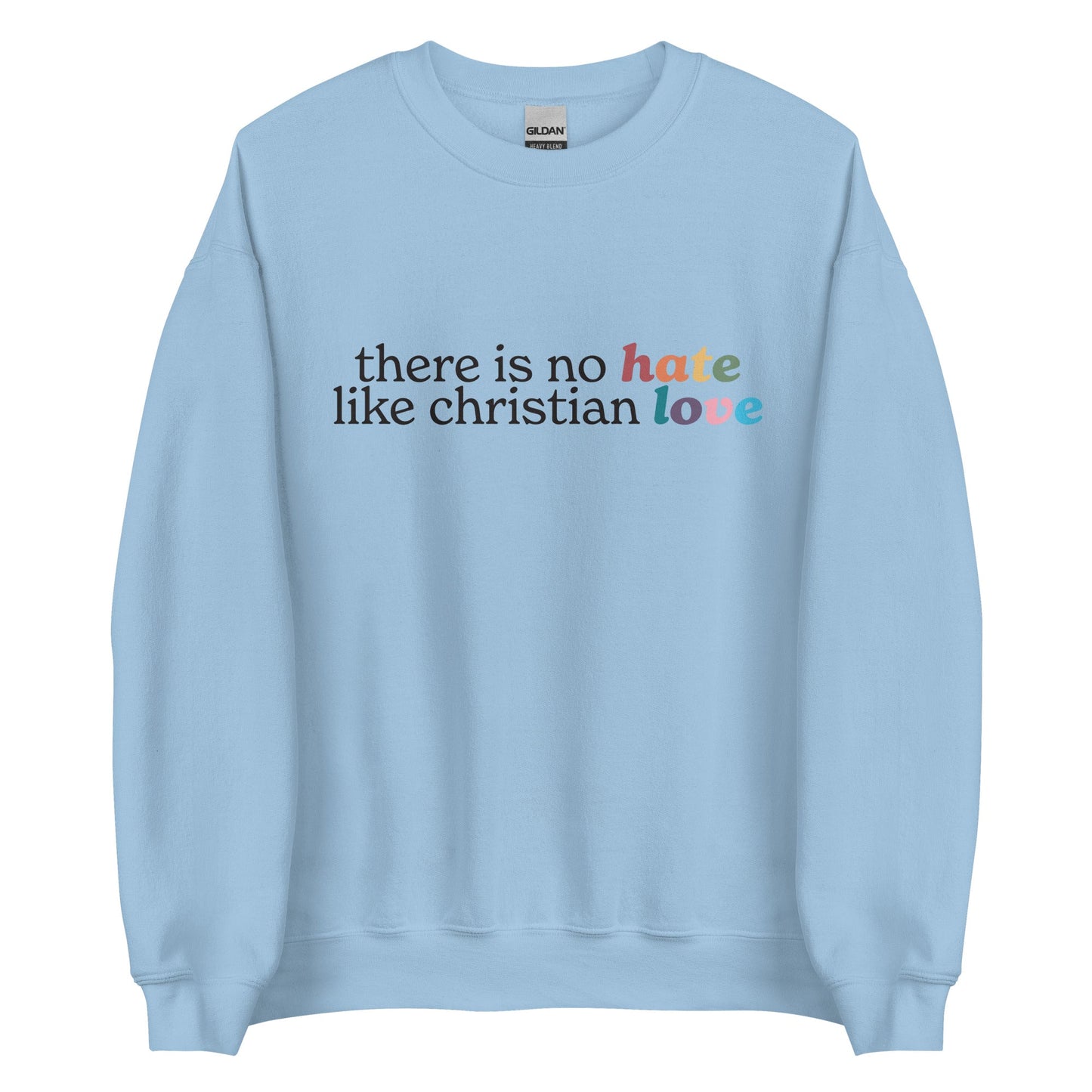 There Is No Hate Like Christian Love Unisex Sweatshirt