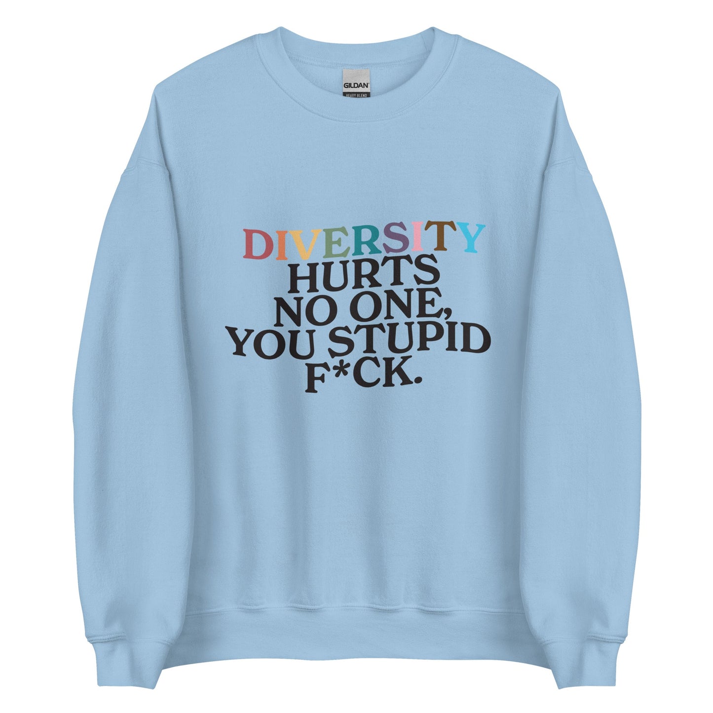 Diversity Hurts No One Unisex Sweatshirt