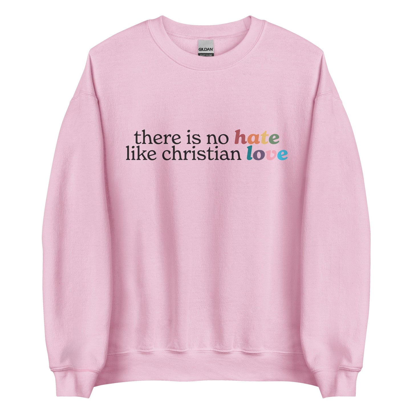 There Is No Hate Like Christian Love Unisex Sweatshirt