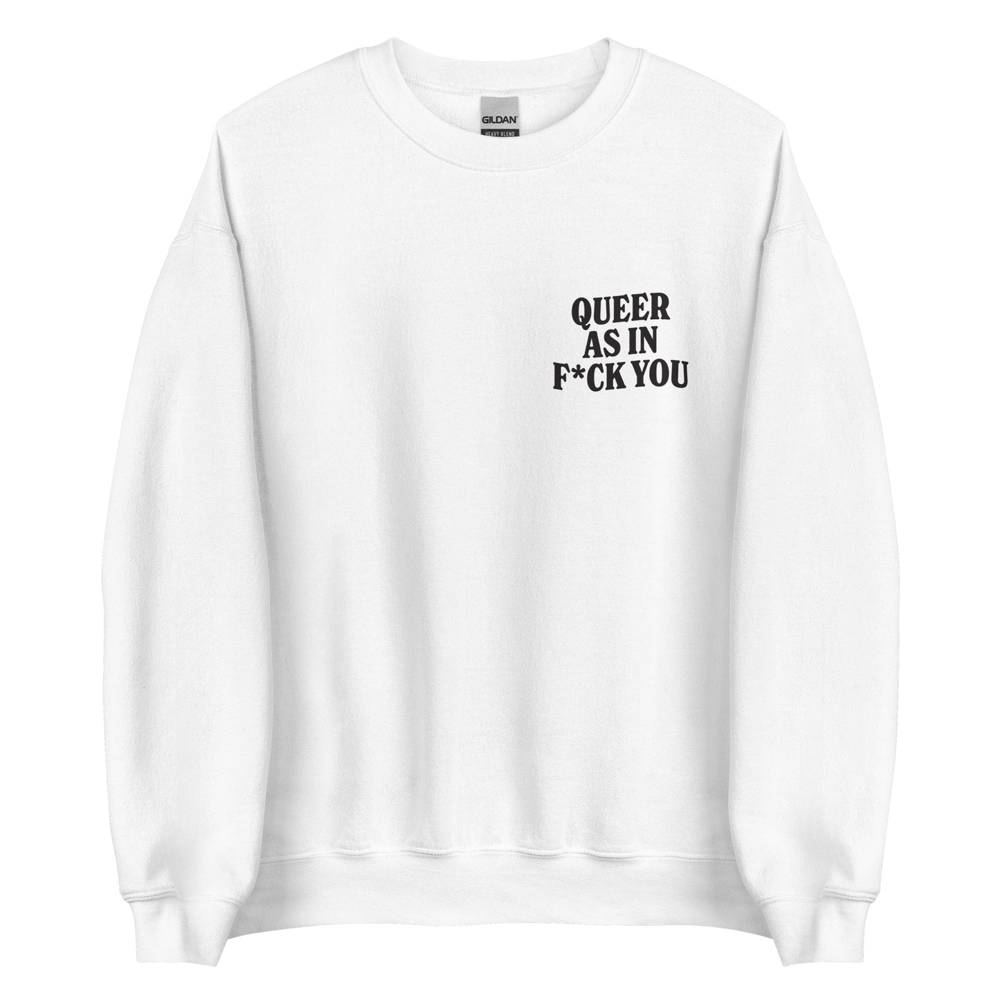 You Might Have the White House, But We Have the Fcking Street / Queer As In Fuck You Unisex Sweatshirt