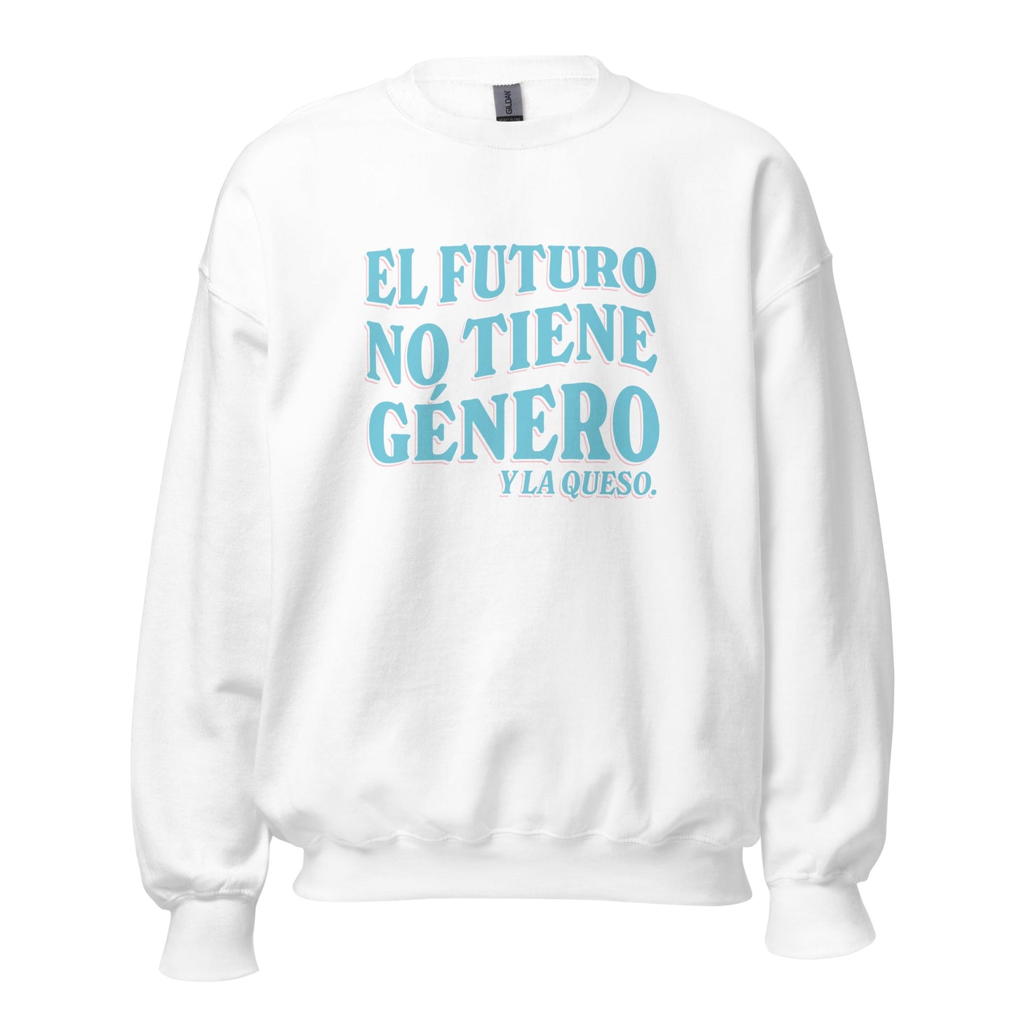 El Futuro No Tiene Género Y La Queso Unisex Sweatshirt