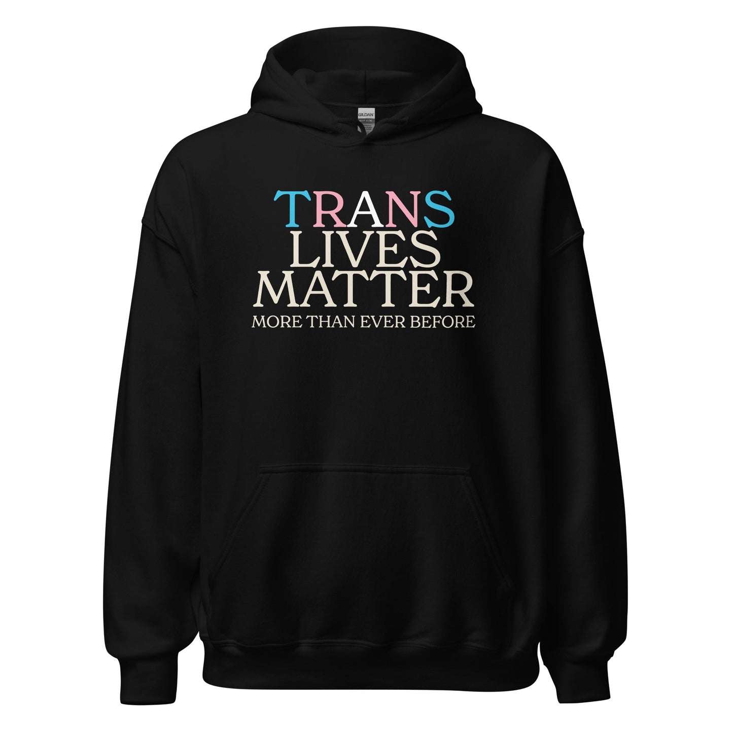 Trans Lives Matter More Than Ever Before Unisex Hoodie