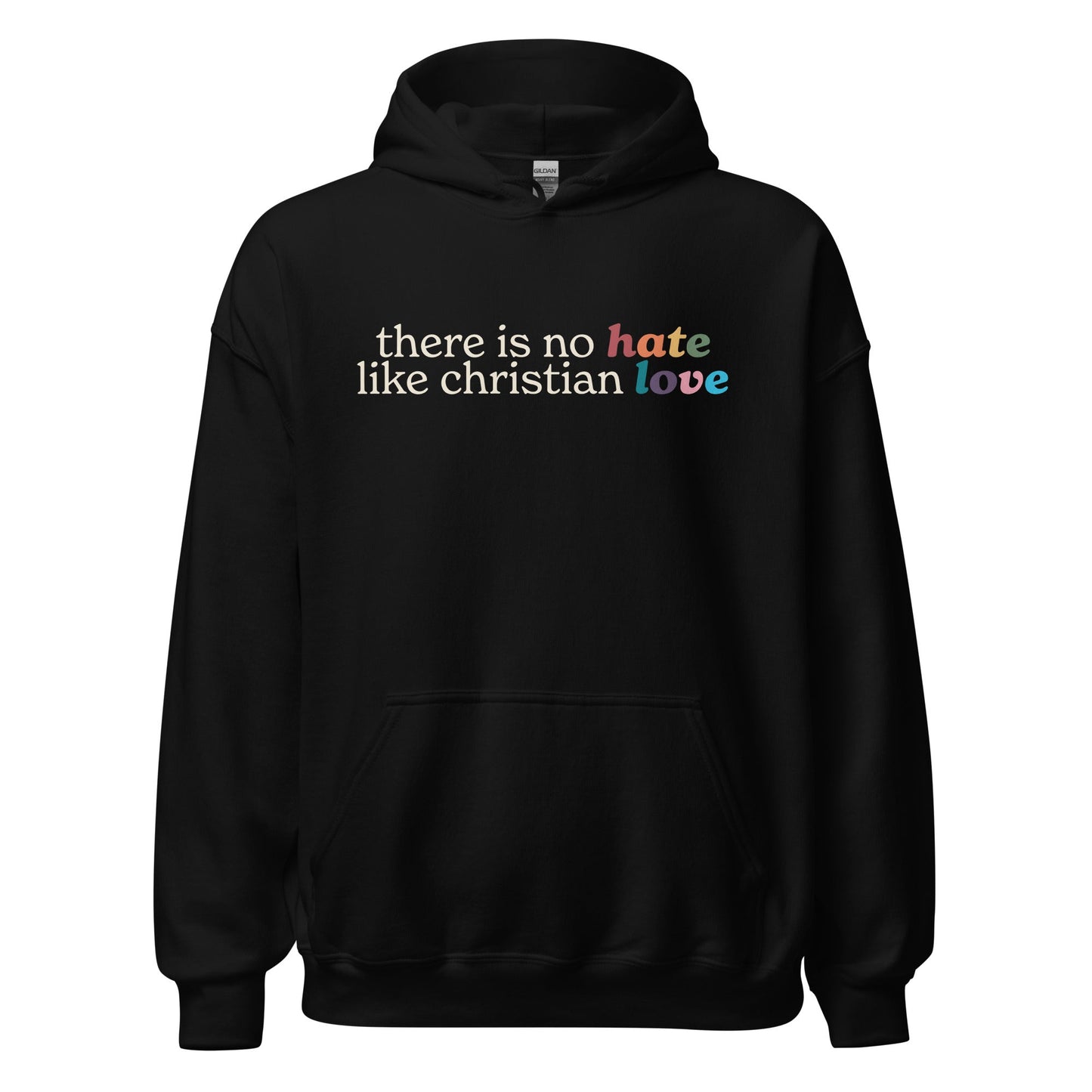 There Is No Hate Like Christian Love Unisex Hoodie