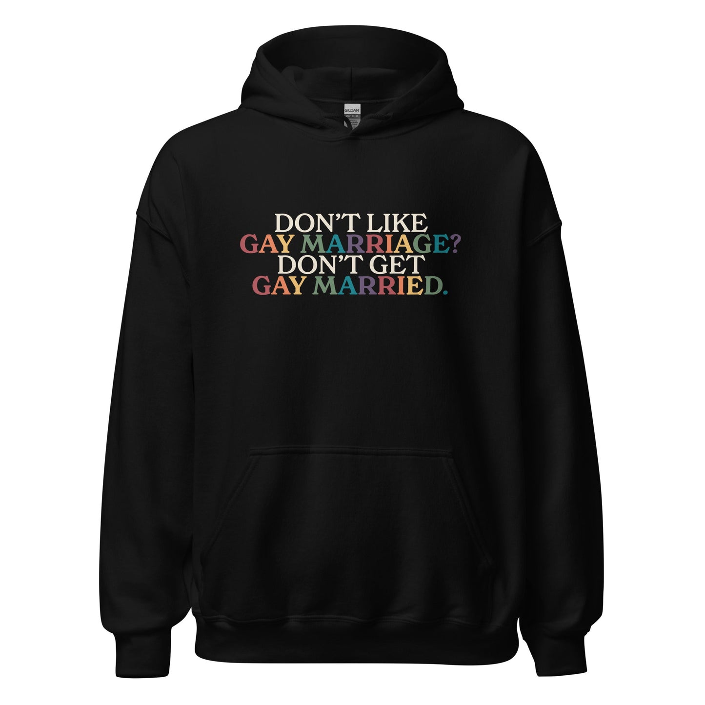 Don't Like Gay Marriage? Don't Get Gay Married Unisex Hoodie