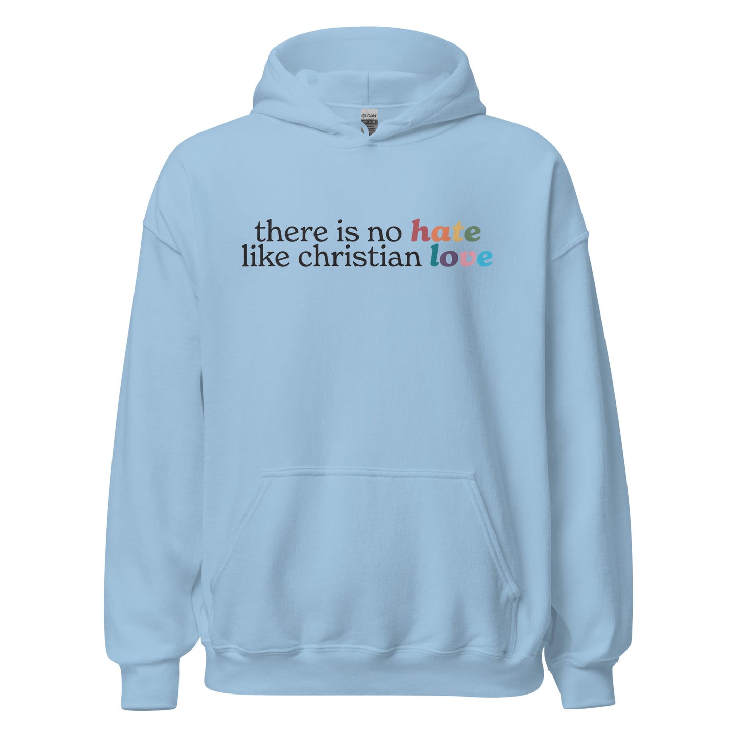 There Is No Hate Like Christian Love Unisex Hoodie