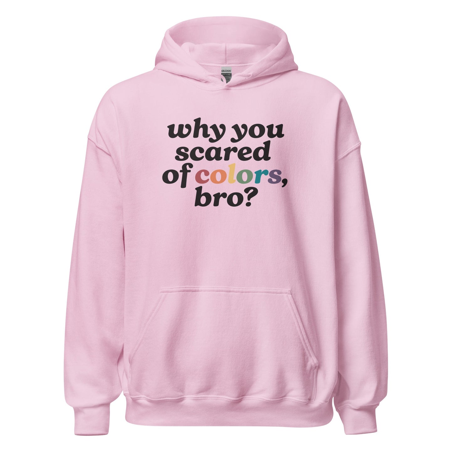 Why Are You Scared Of Colors Bro Unisex Hoodie