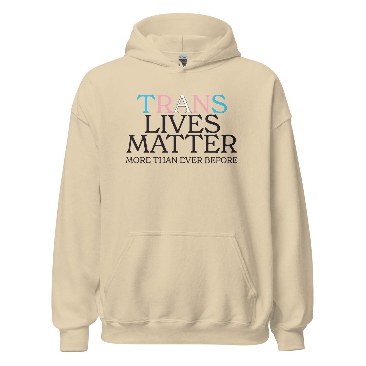 Trans Lives Matter More Than Ever Before Unisex Hoodie