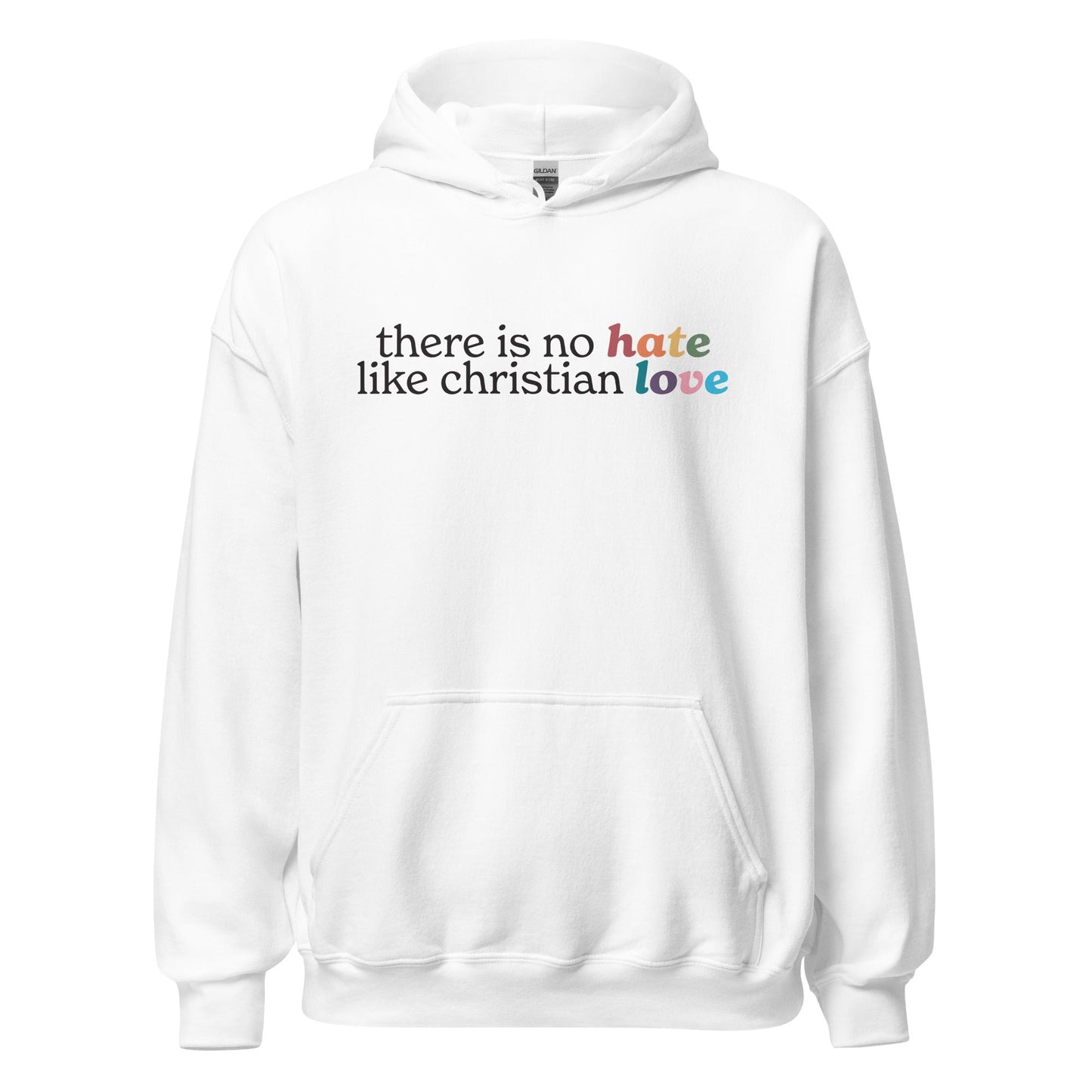 There Is No Hate Like Christian Love Unisex Hoodie