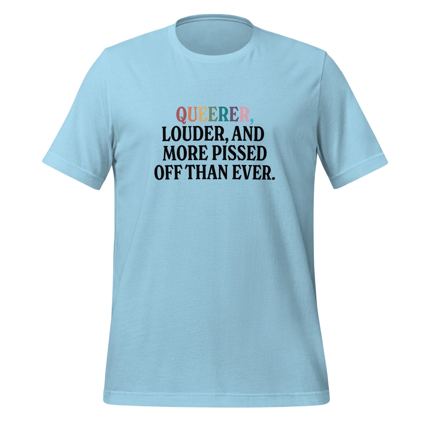 Queerer, Louder, and More Pissed Off Than Ever Unisex T-Shirt