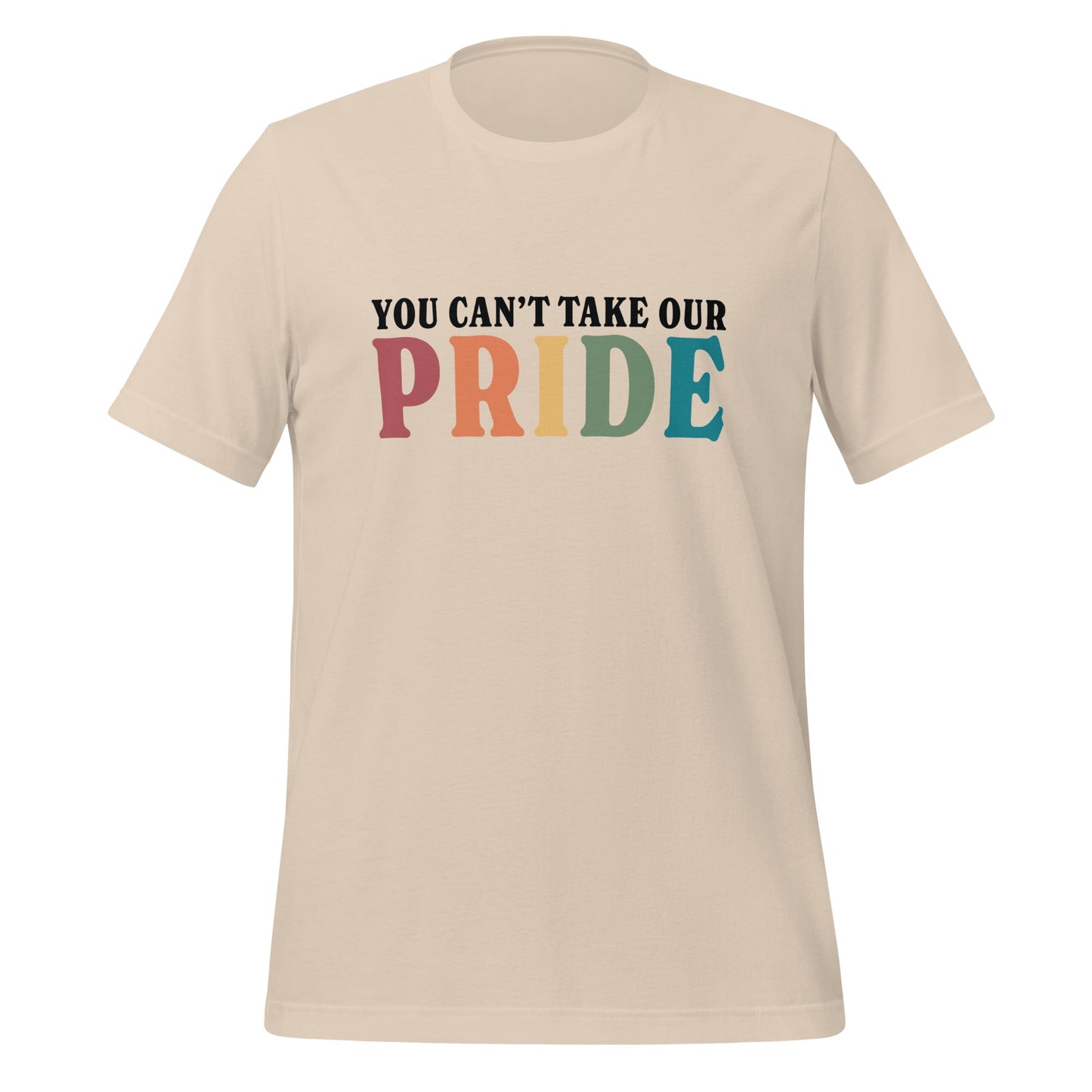 You Can’t Take Our Pride Unisex T-Shirt