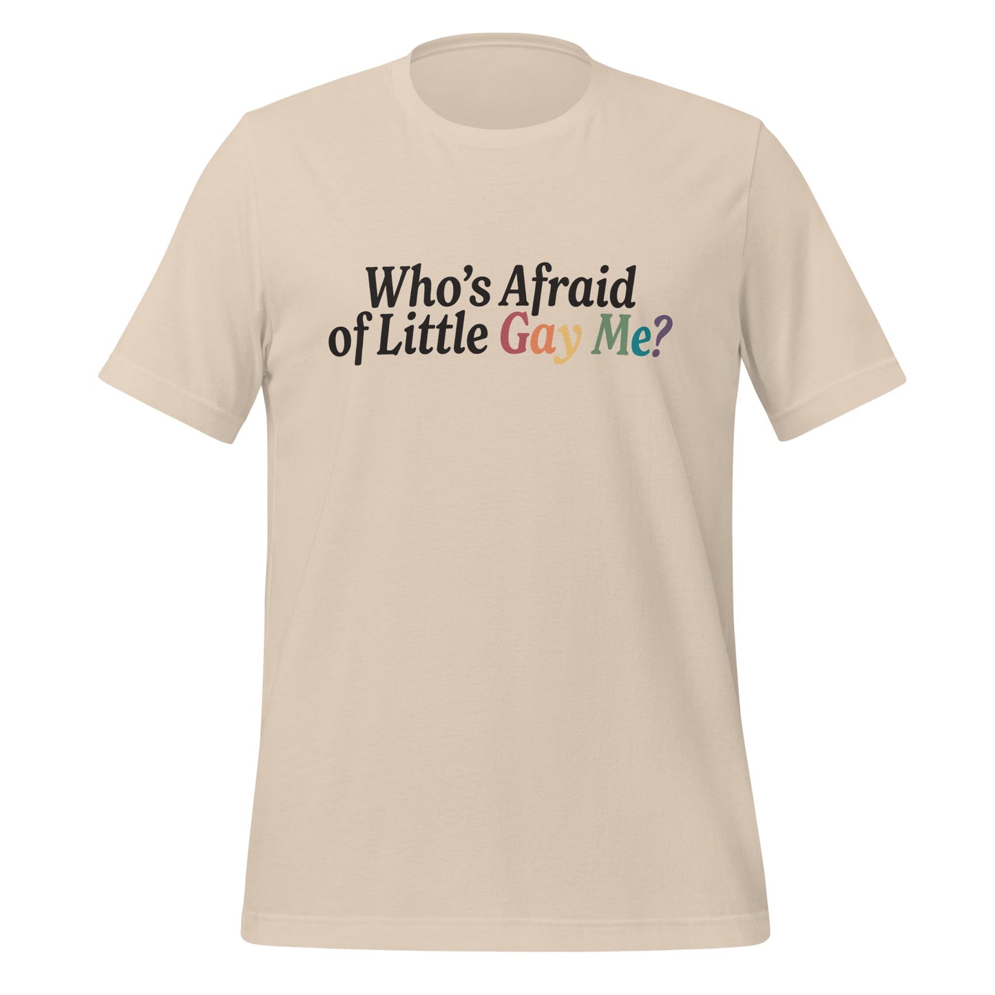 Who’s Afraid of Little Gay Me? Unisex T-Shirt