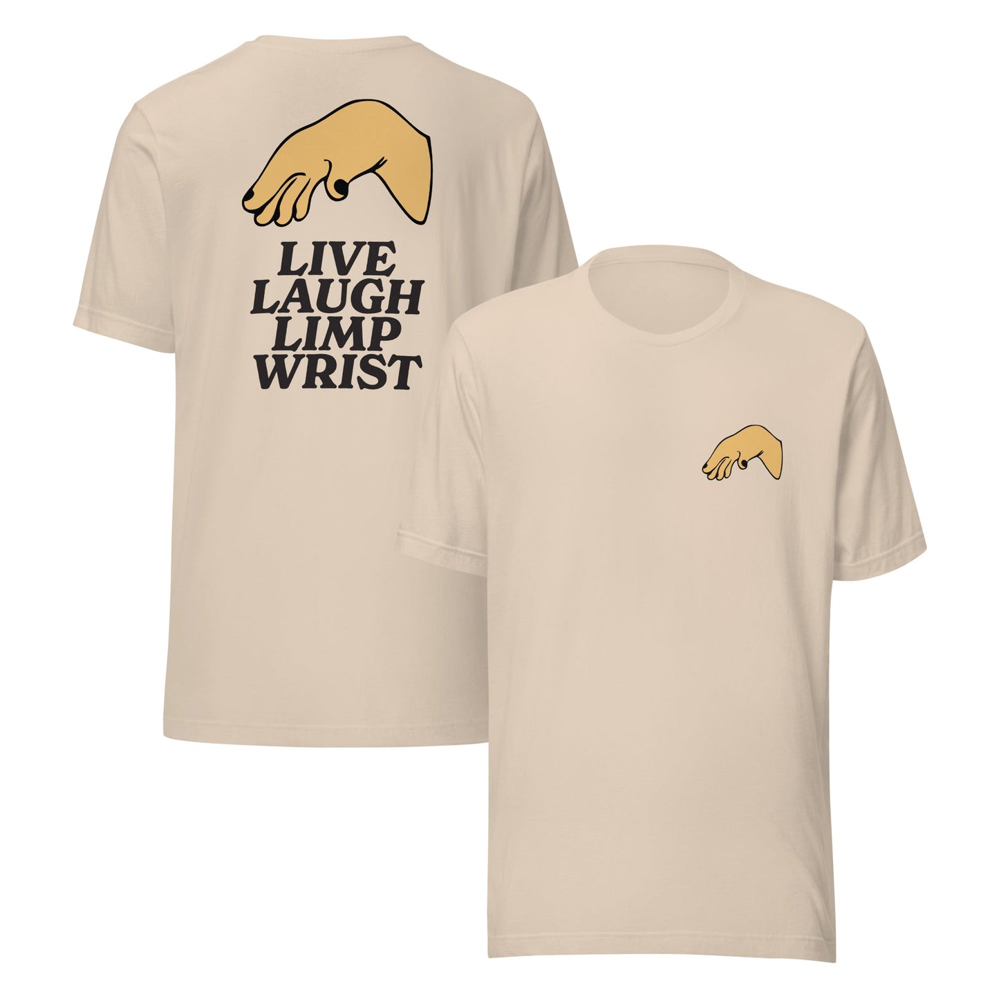 Live Laugh Limp Wrist Unisex T-Shirt