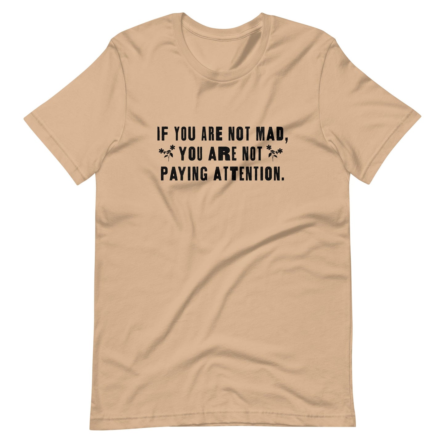 If You Are Not Mad You Are Not Paying Attention Unisex T-Shirt