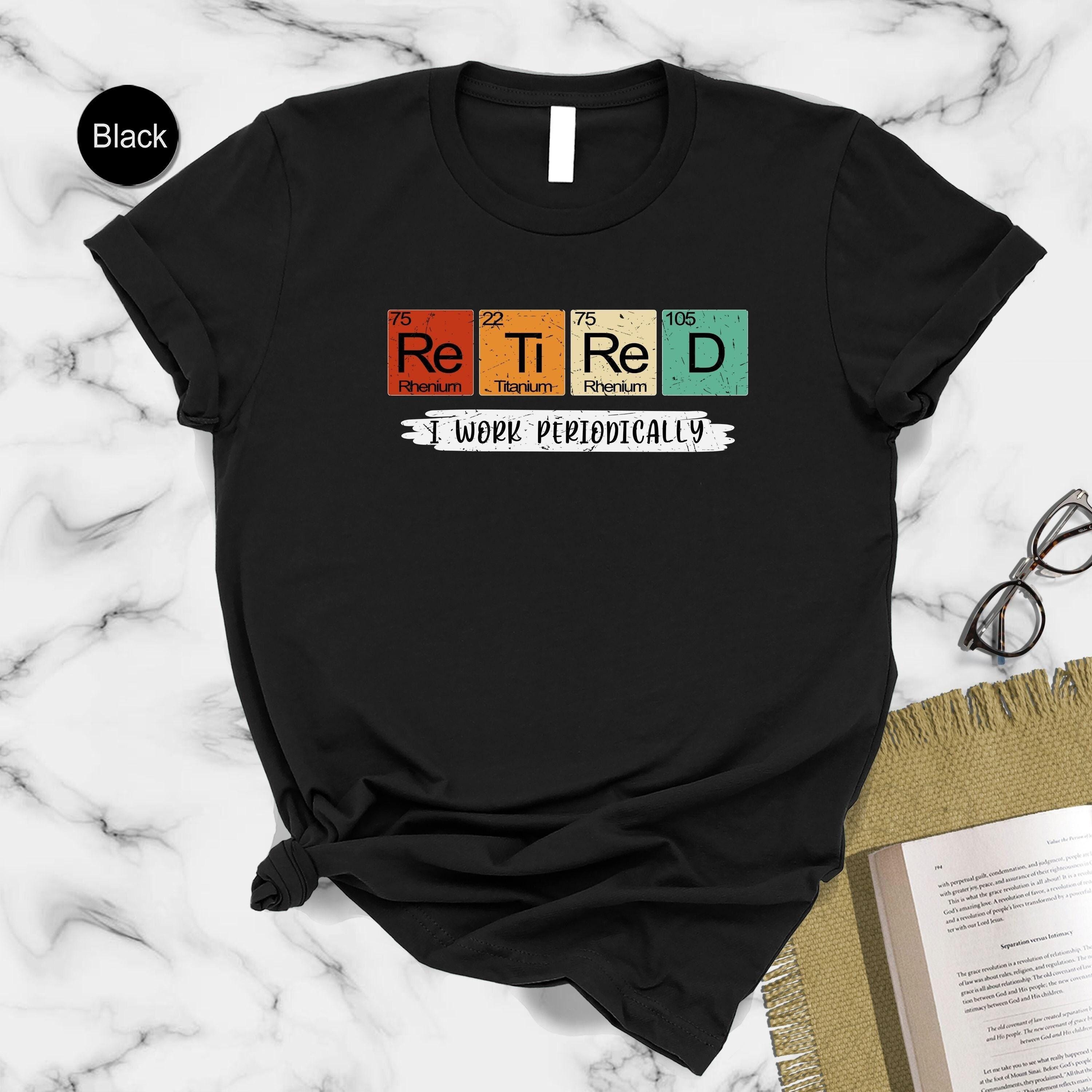 Retiremen Retired Teacher Work Periodically Unisex T-shirt, Sweatshirt, Hoodie (1)