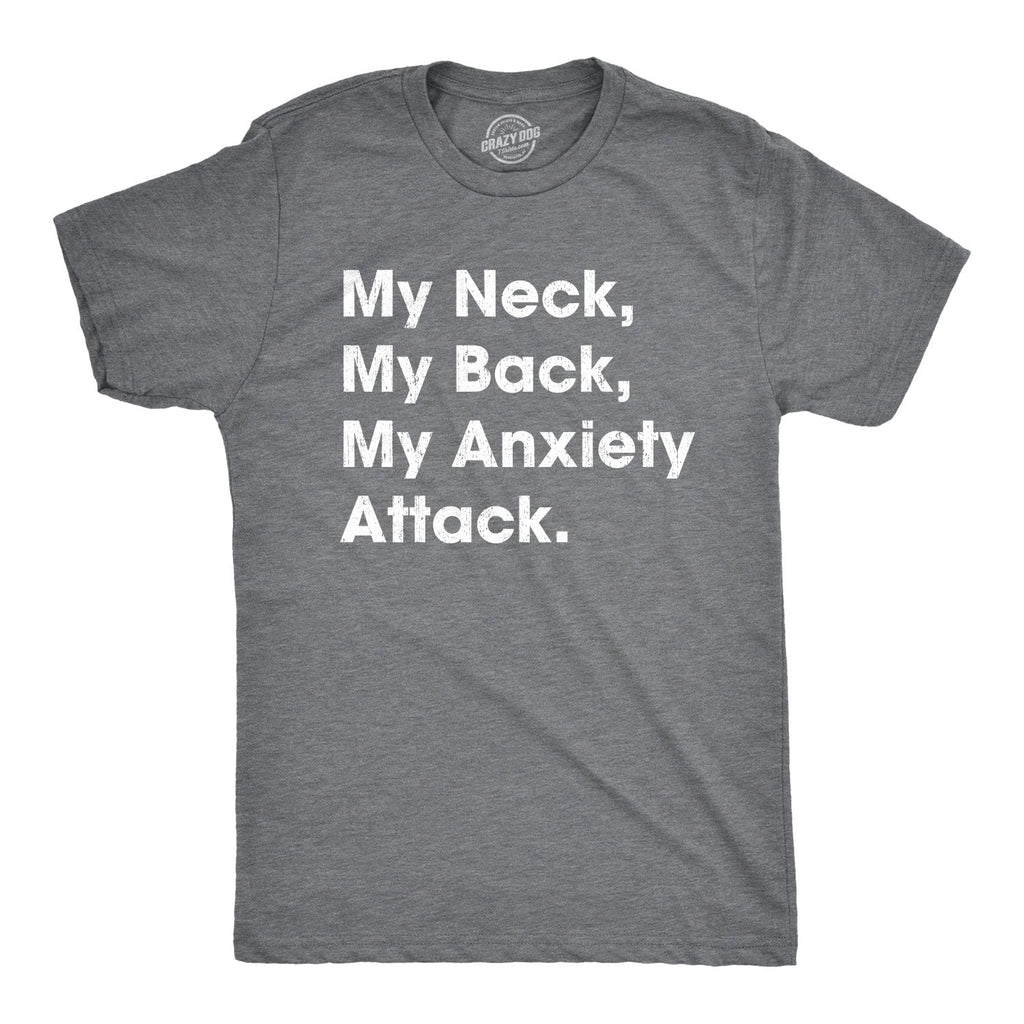My Neck My Back My Anxiety Attack Men's T Shirt