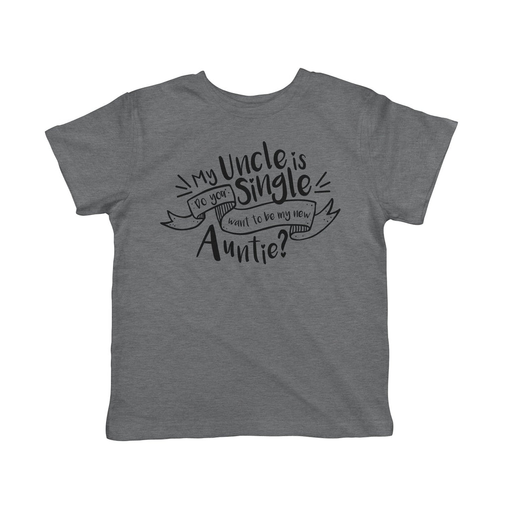 My Uncle Is Single Toddler T Shirt