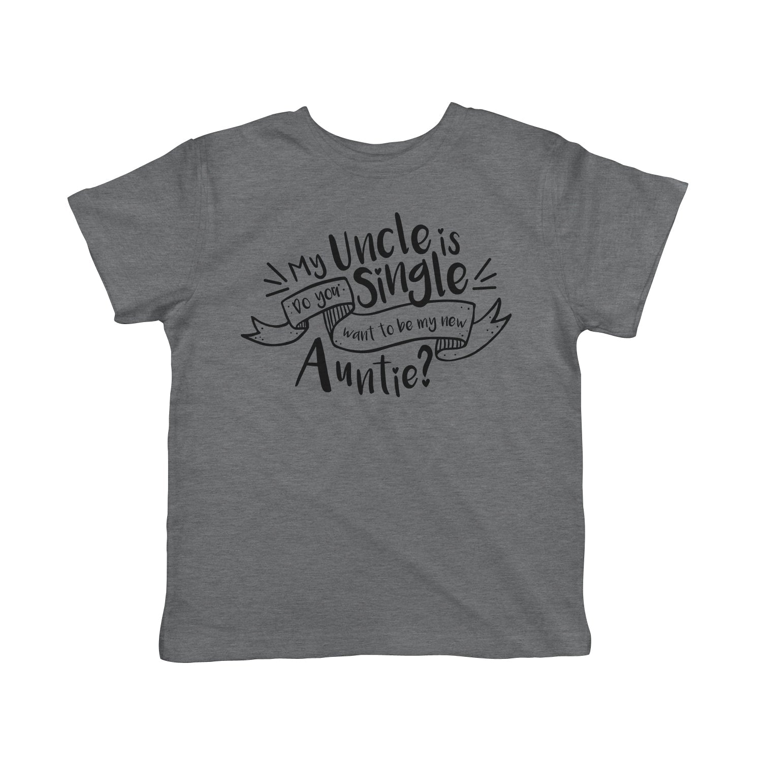 My Uncle Is Single Toddler T Shirt
