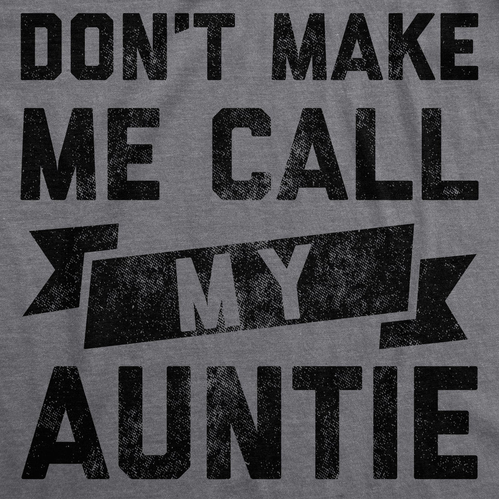 Don't Make Me Call My Auntie Toddler T Shirt