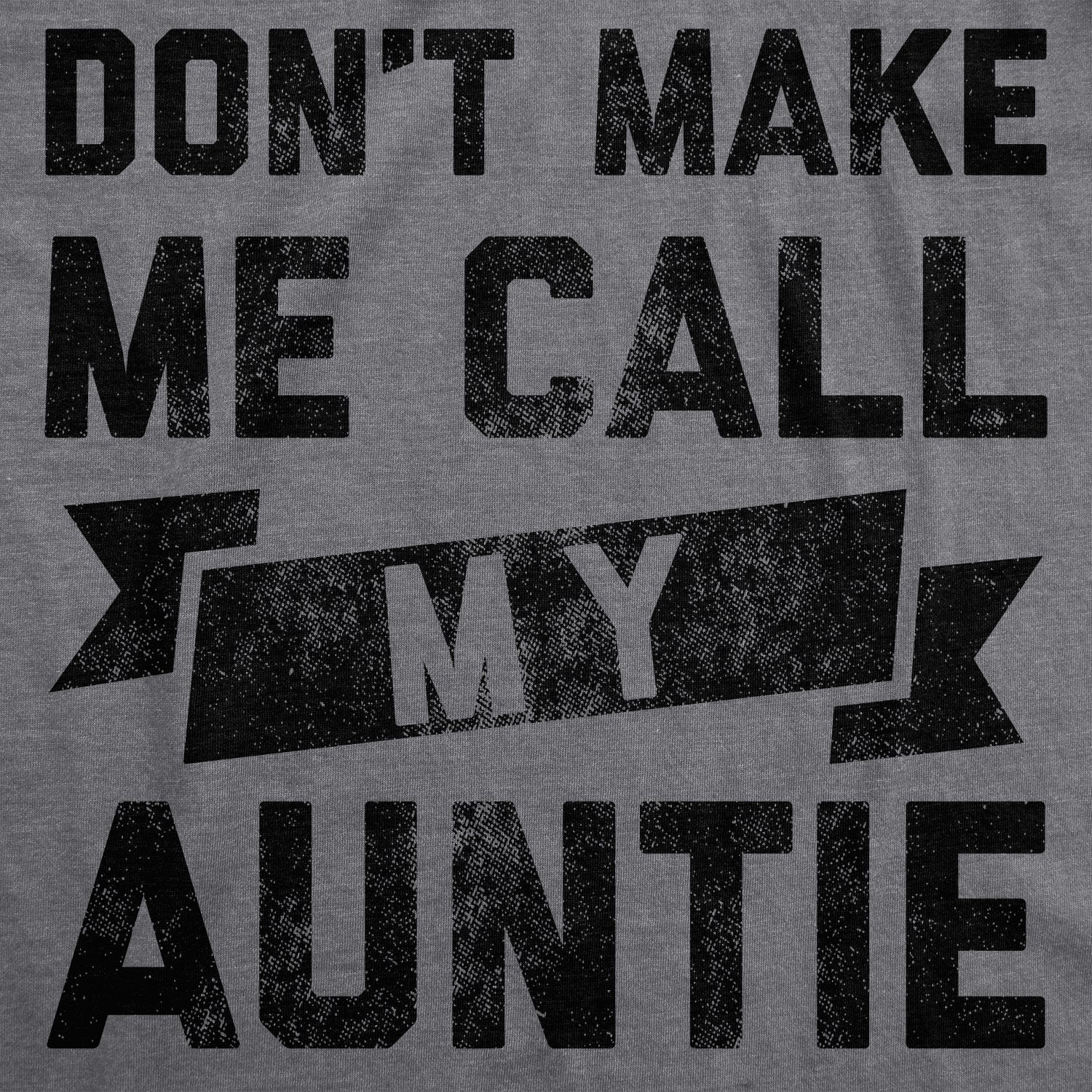 Don't Make Me Call My Auntie Toddler T Shirt
