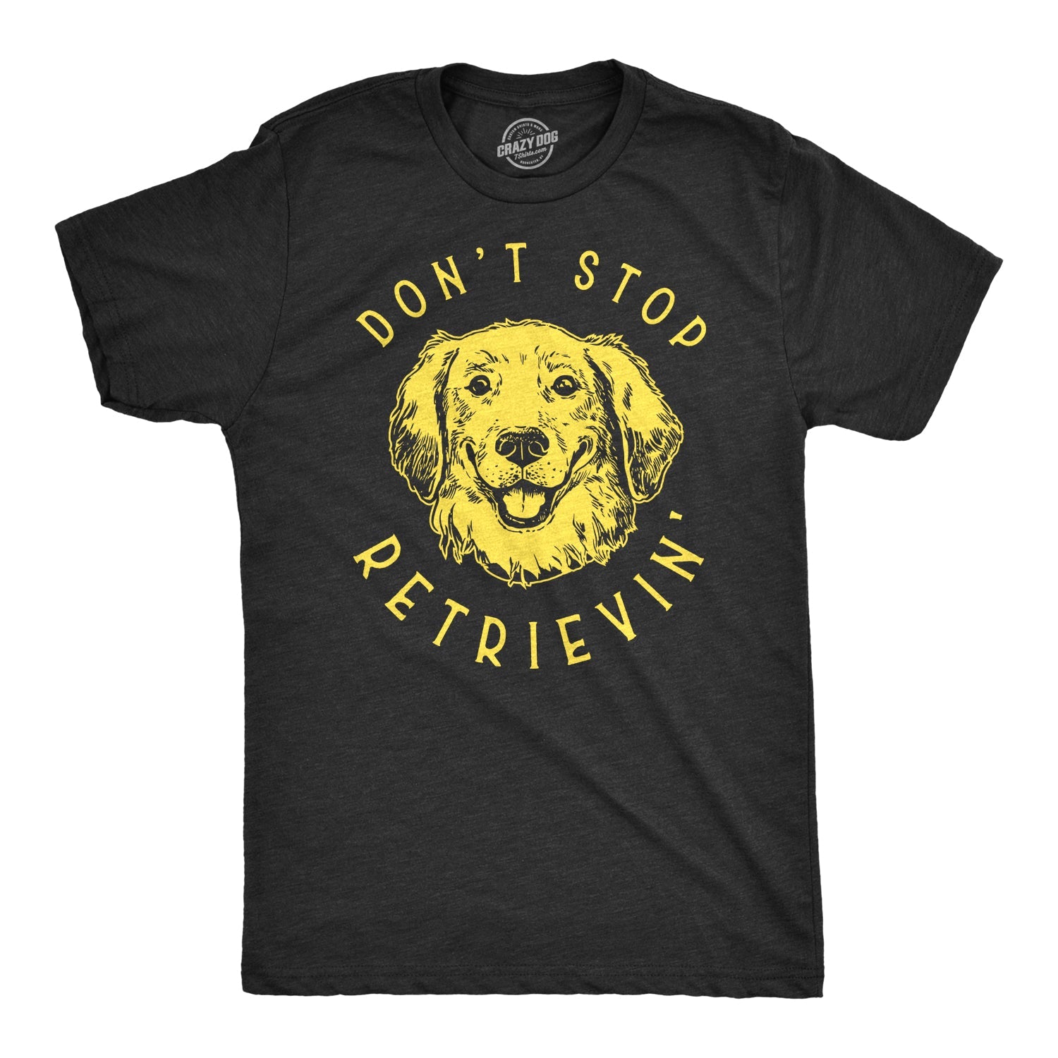 Don't Stop Retrievin' Men's T Shirt