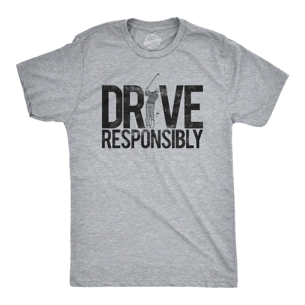 Drive Responsibly Men's T Shirt