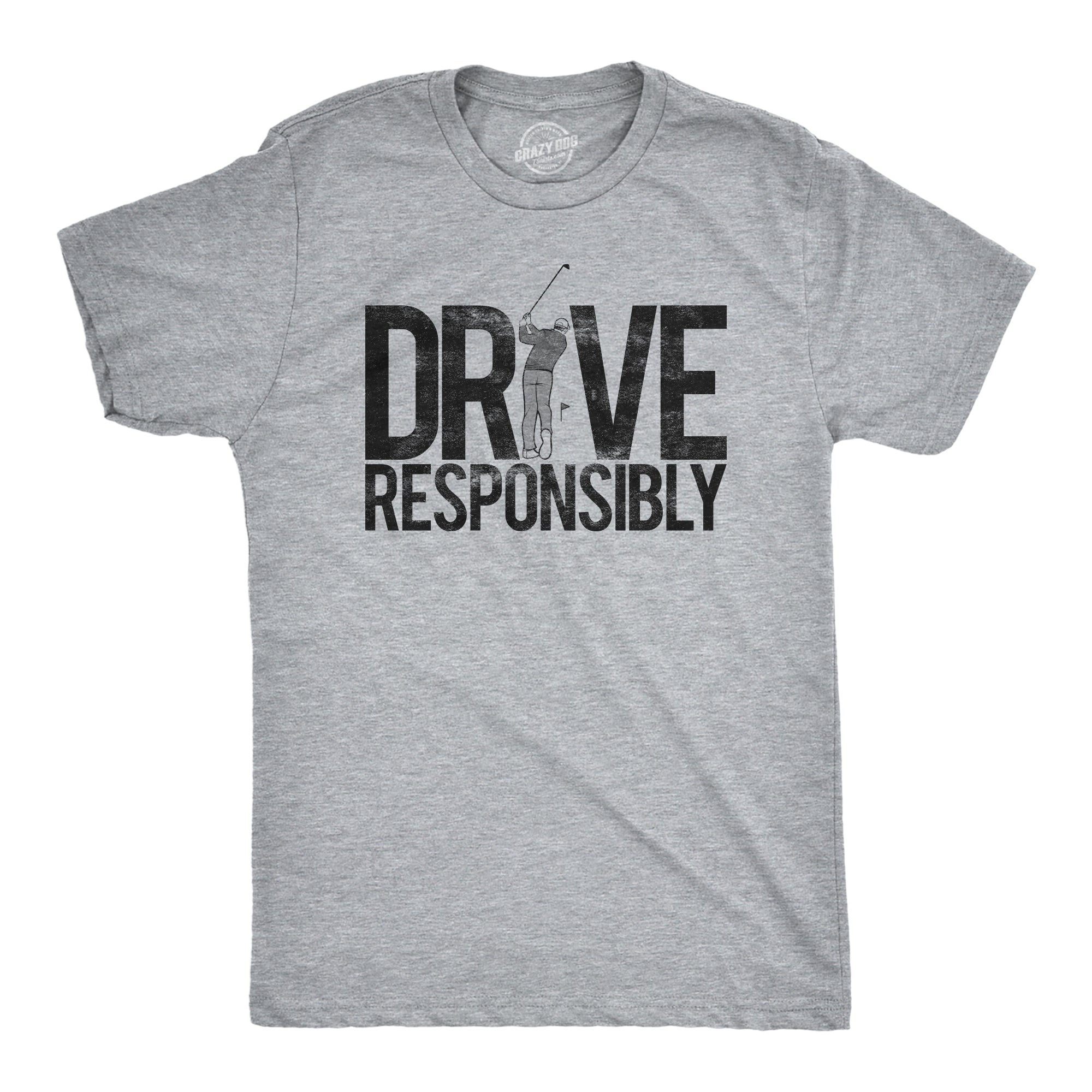 Drive Responsibly Men's T Shirt