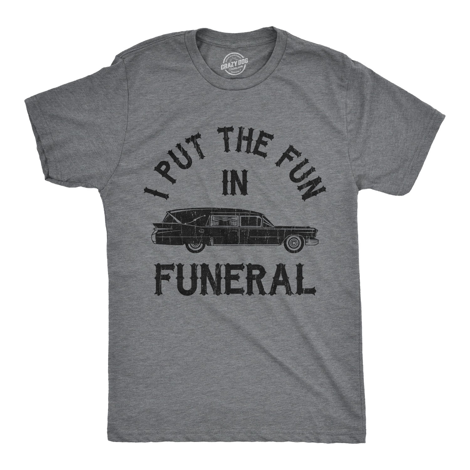 I Put The Fun In Funeral Men's T Shirt