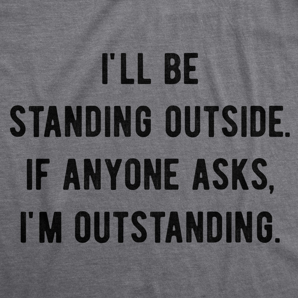 If Anyone Asks I'm Outstanding Men's T Shirt