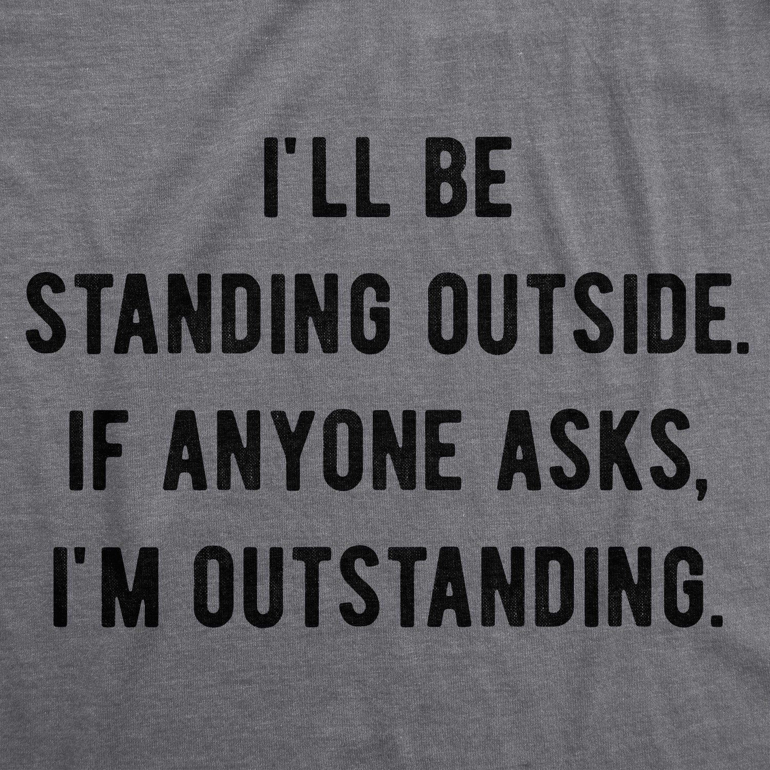 If Anyone Asks I'm Outstanding Men's T Shirt