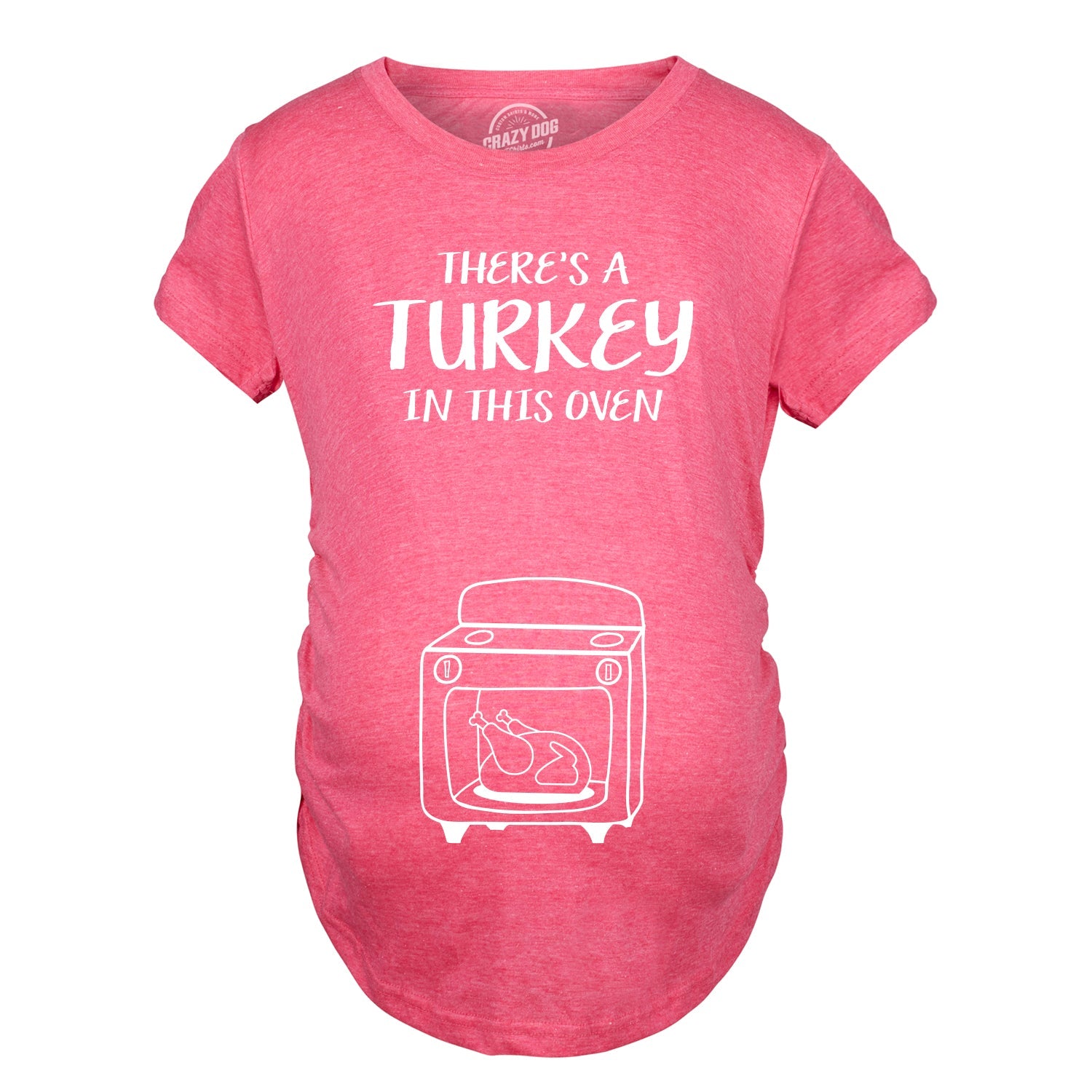 Theres A Turkey In This Oven Maternity T Shirt
