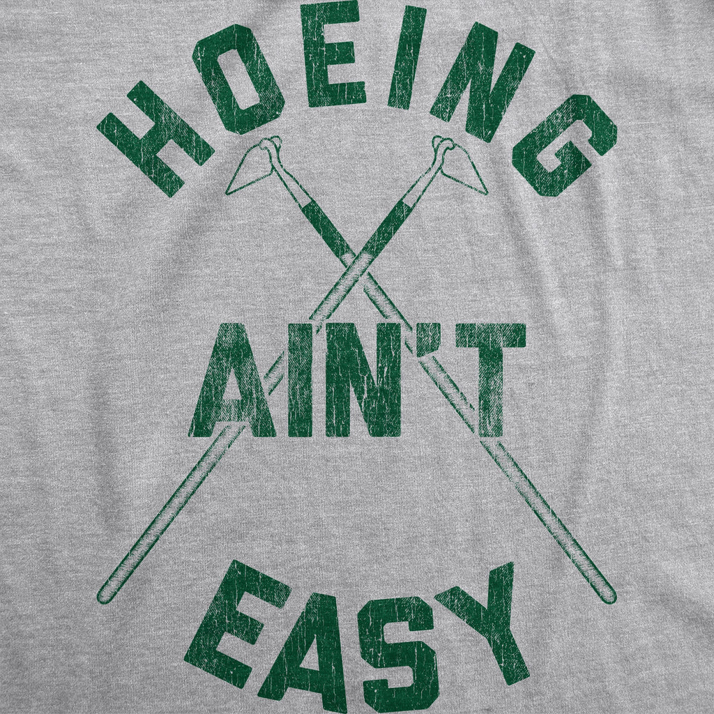 Hoeing Ain't Easy Men's T Shirt