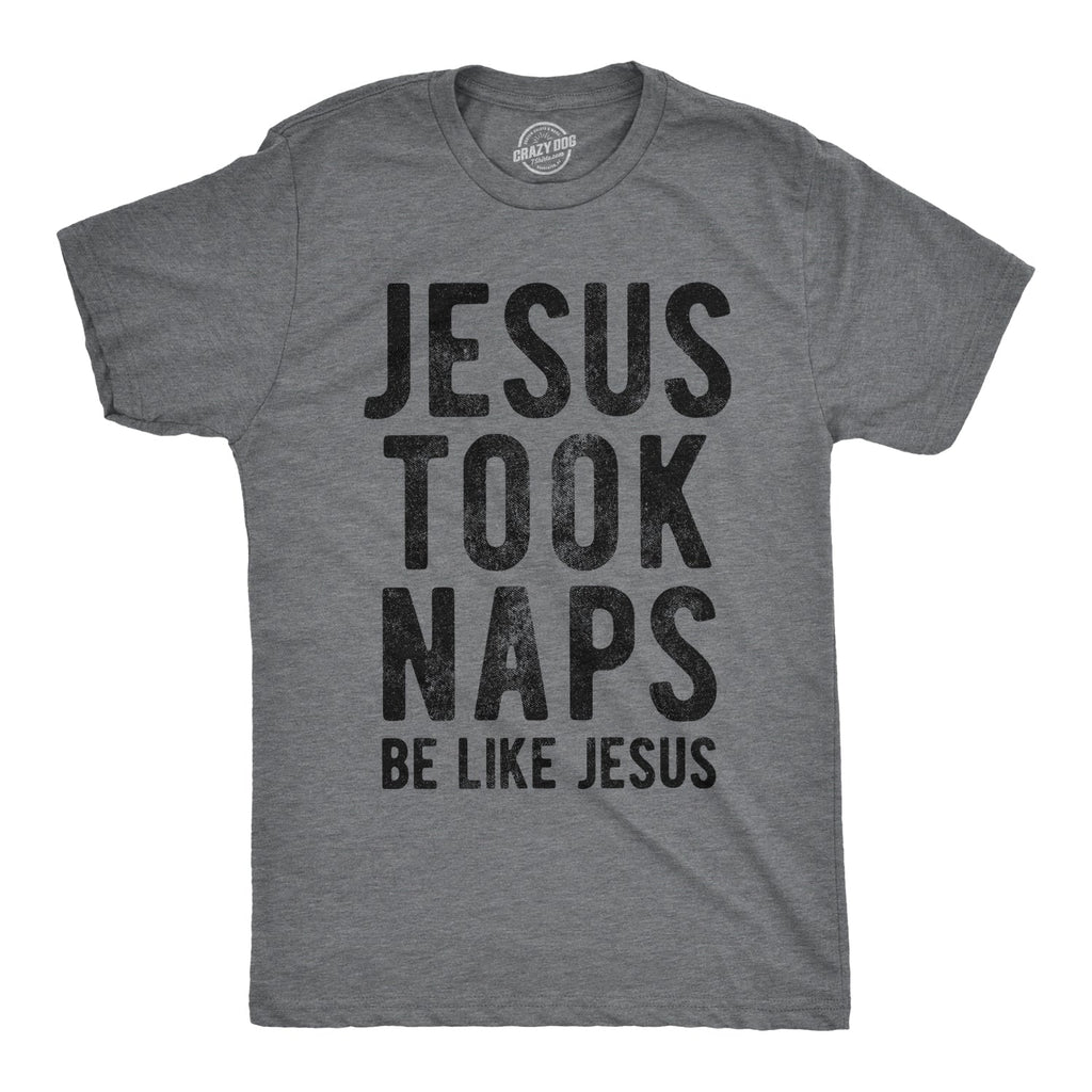 Jesus Took Naps Men's T Shirt