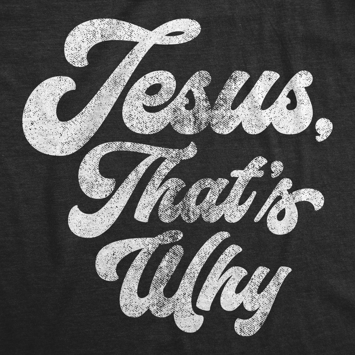 Jesus, That's Why Men's T Shirt