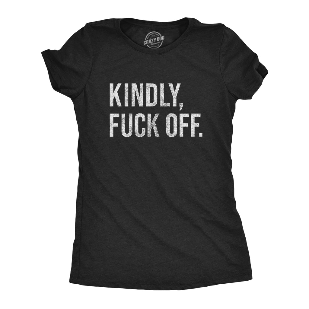 Kindly Fuck Off Women's T Shirt