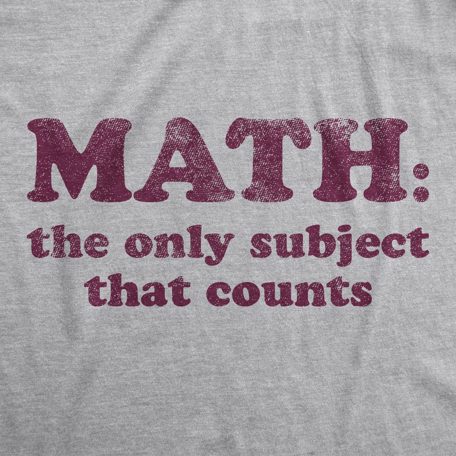 Math The Only Subject That Counts Men's T Shirt