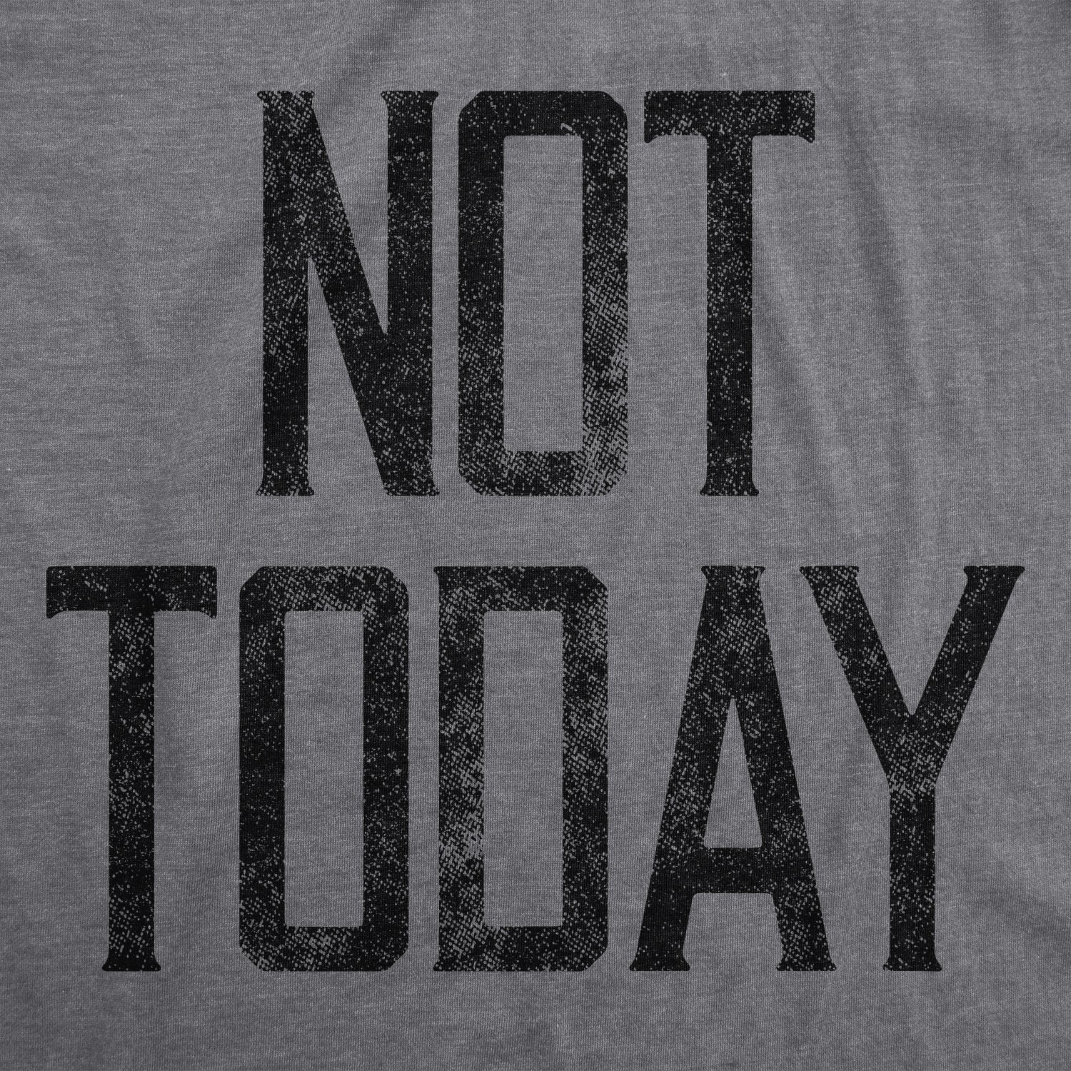 Not Today Women's T Shirt