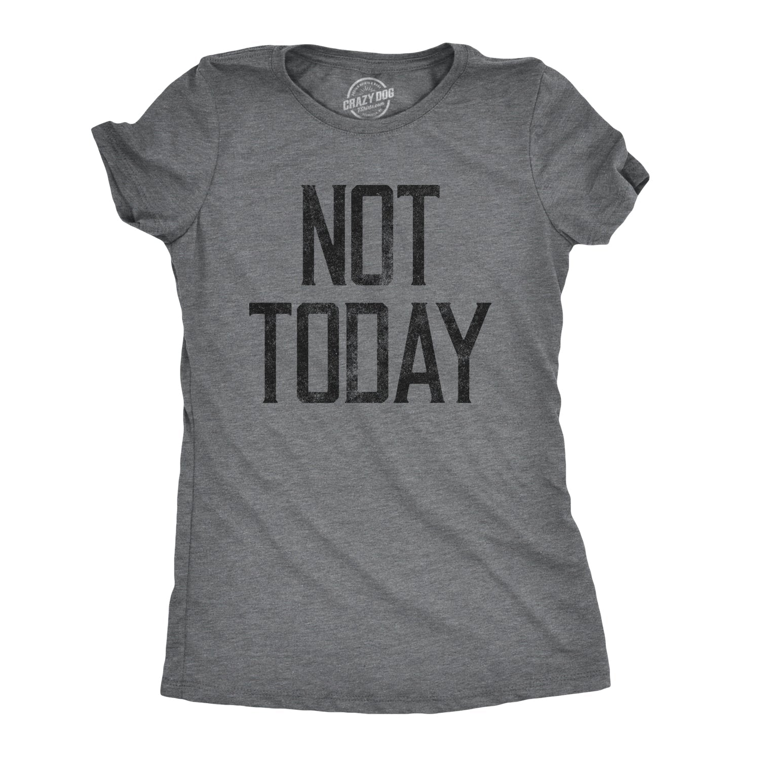 Not Today Women's T Shirt