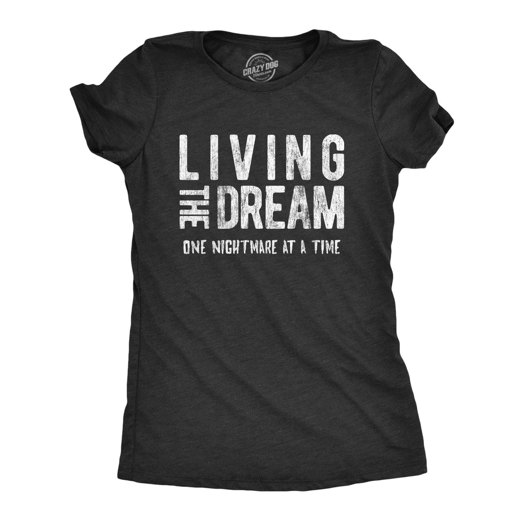 Living The Dream One Nightmare At A Time Women's T Shirt