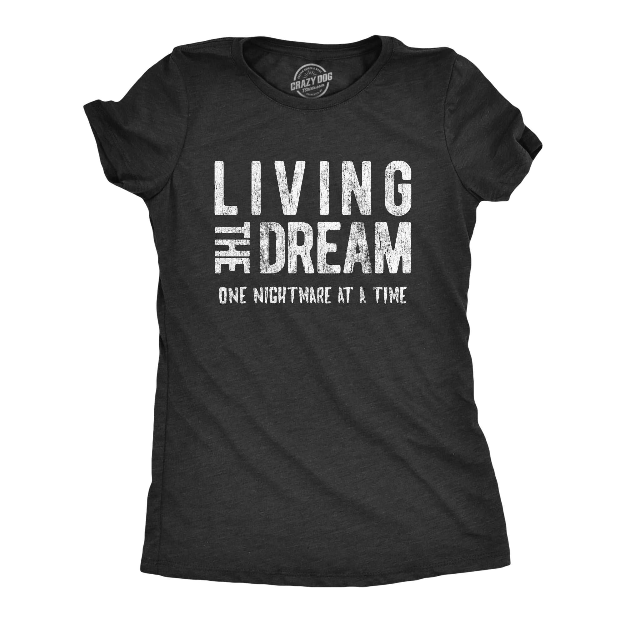 Living The Dream One Nightmare At A Time Women's T Shirt