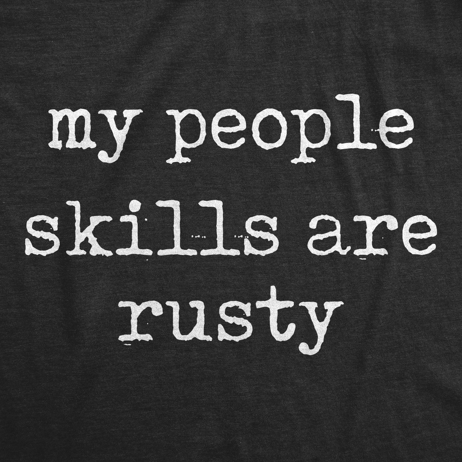 My People Skills Are Rusty Men's T Shirt