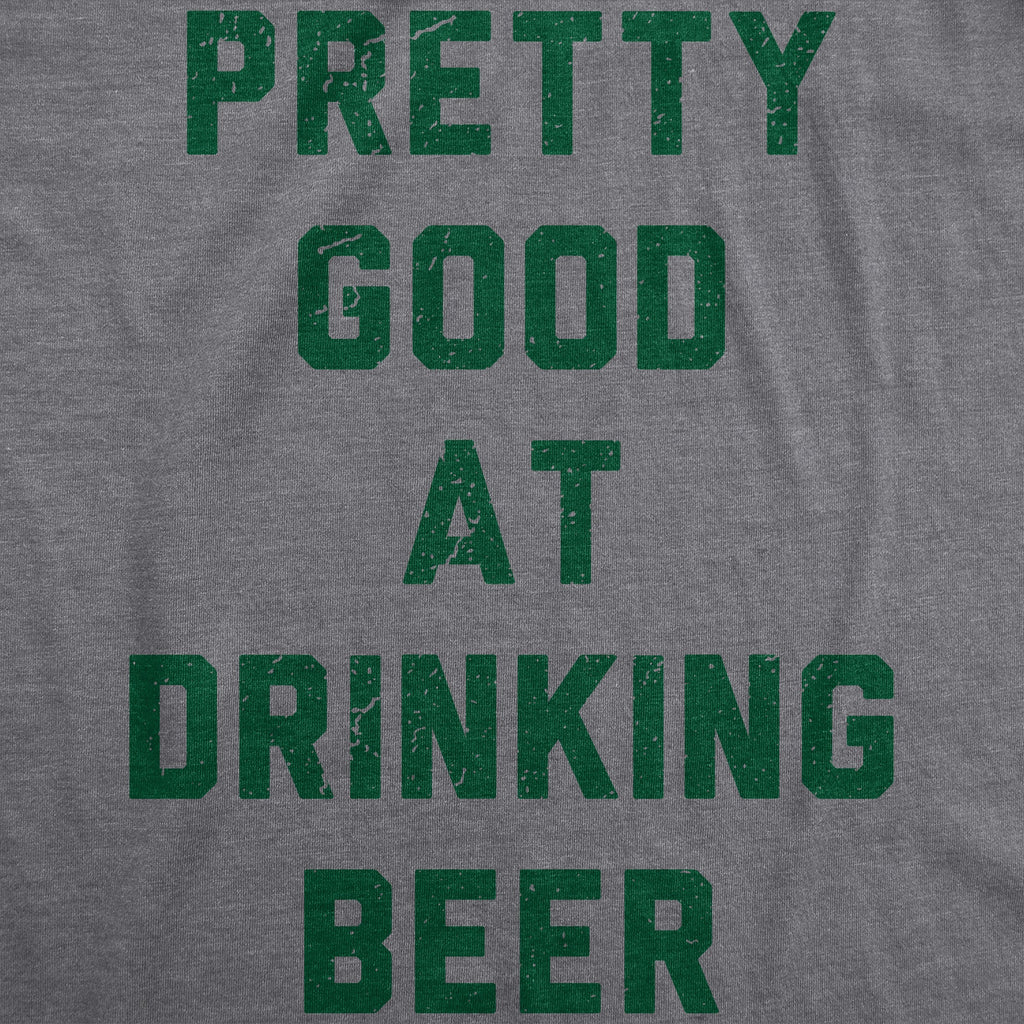 Pretty Good At Drinking Beer Men's T Shirt