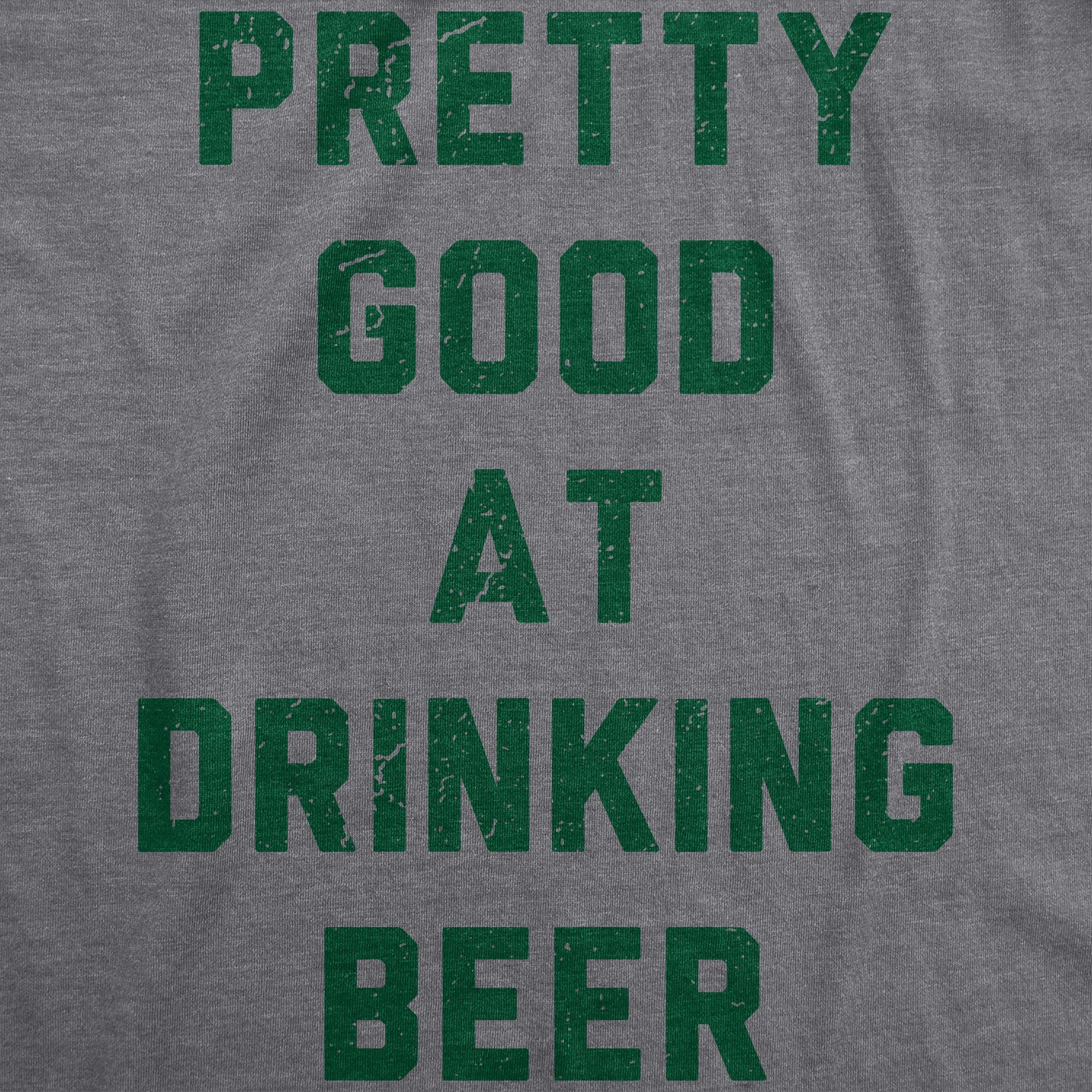 Pretty Good At Drinking Beer Men's T Shirt