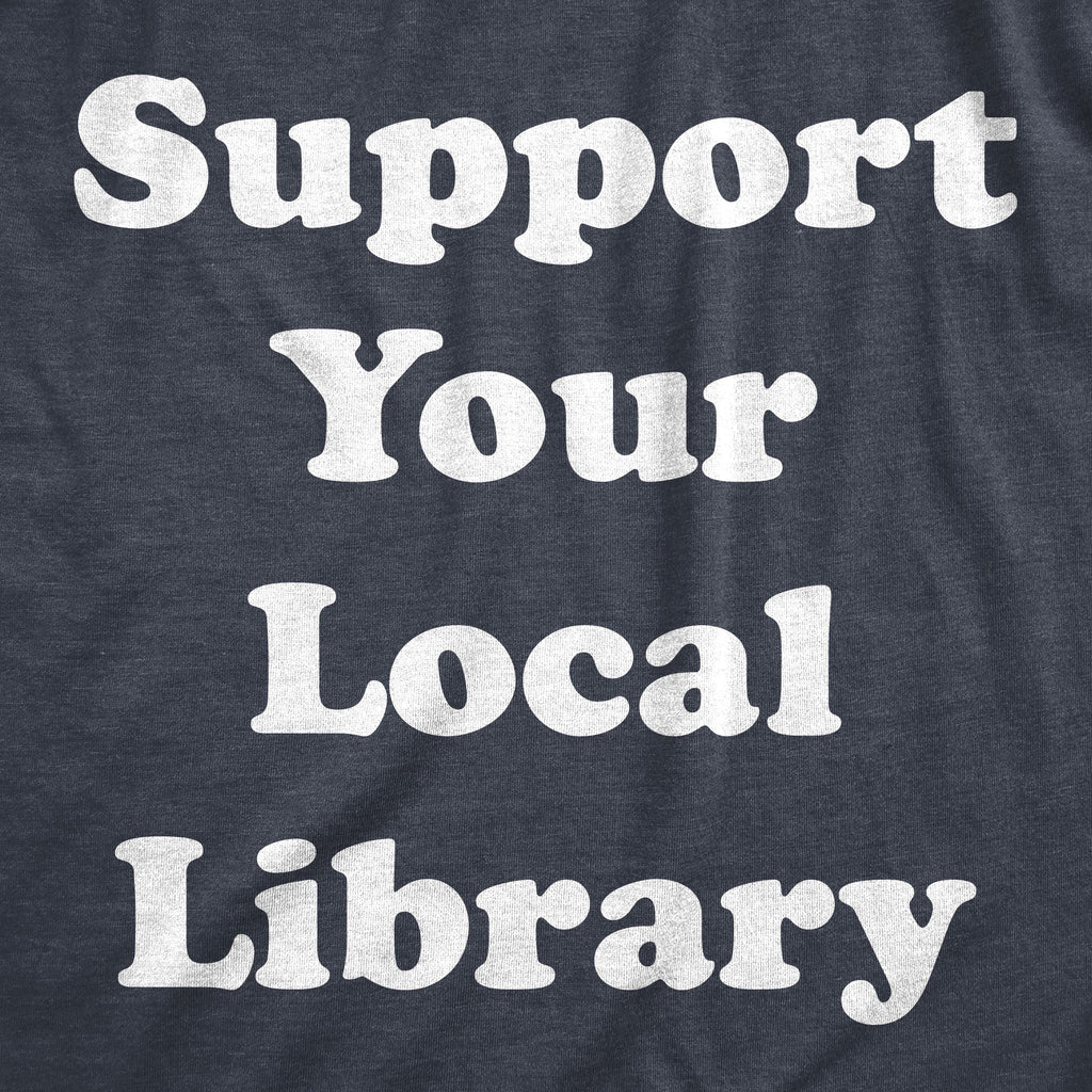 Support Your Local Library Women's T Shirt