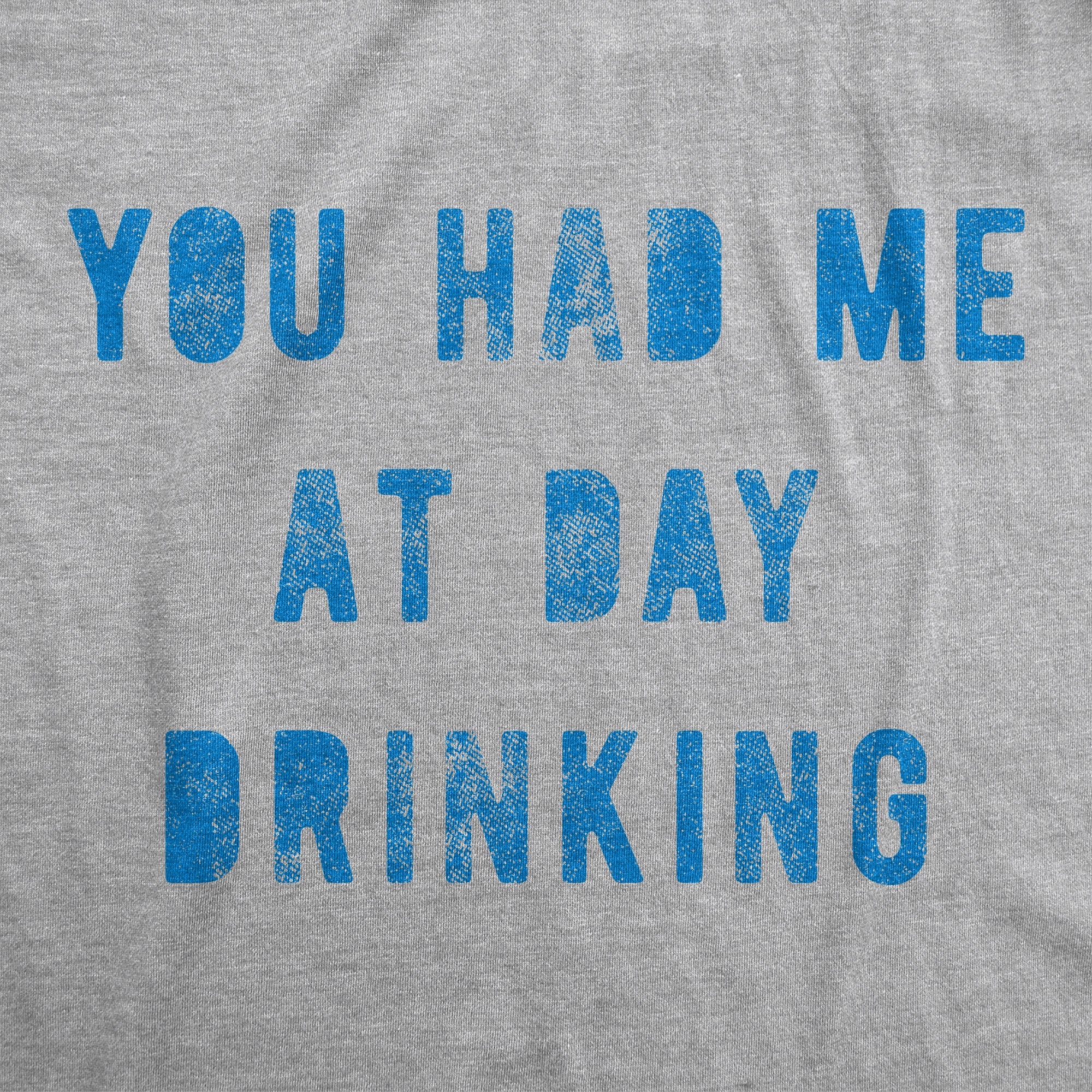 You Had Me At Day Drinking Women's T Shirt