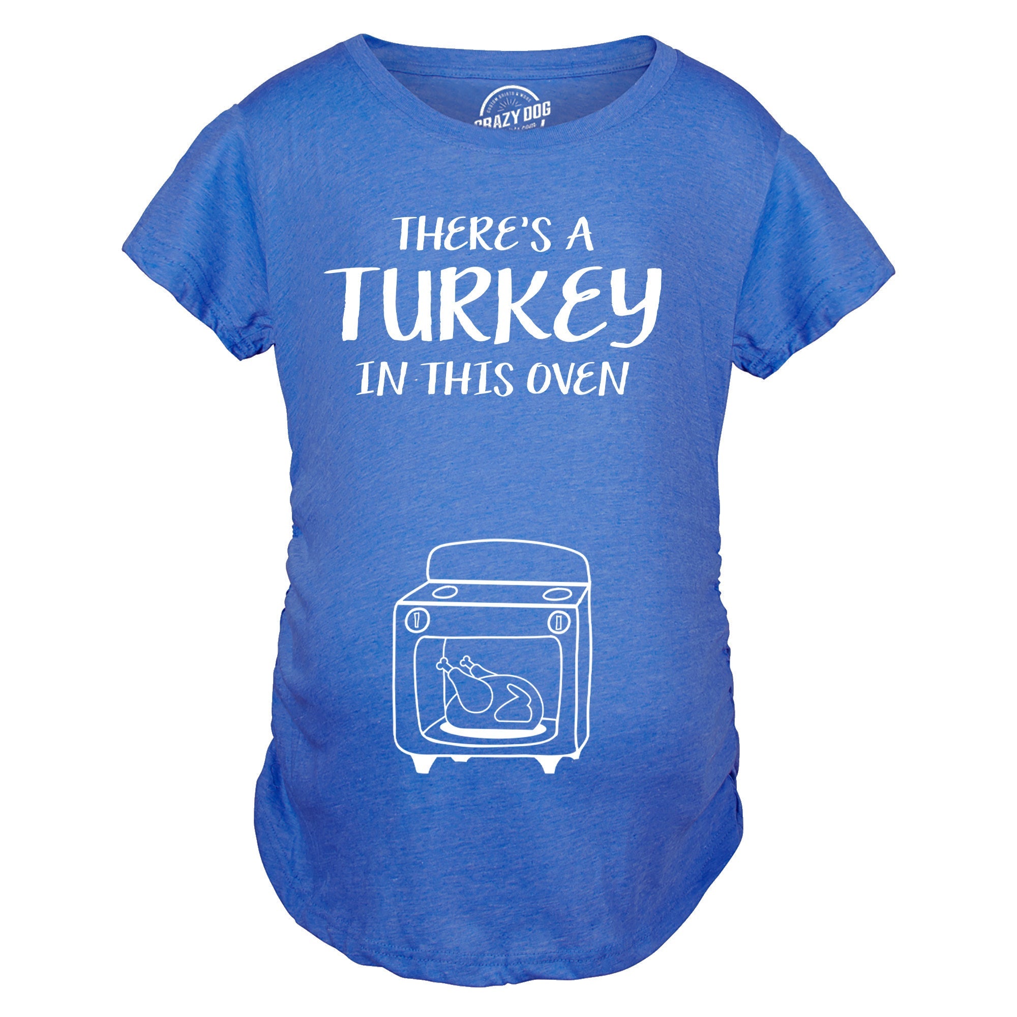 Theres A Turkey In This Oven Maternity T Shirt