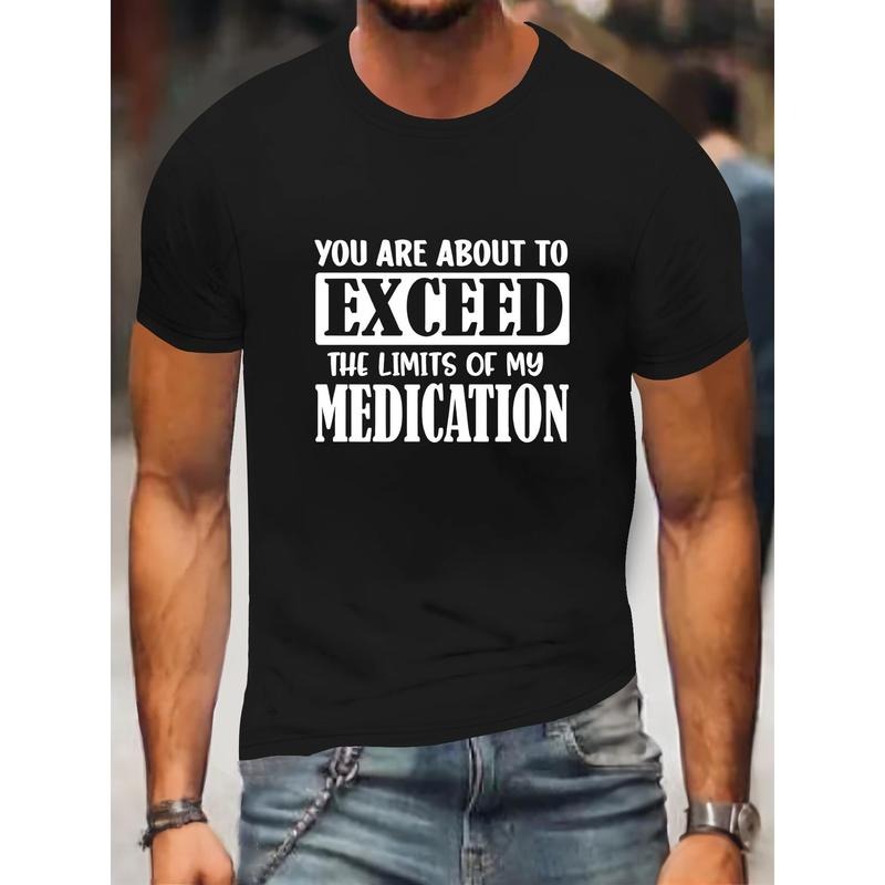 1 pc, 100% cotton T-shirt, You Are About To Exceed The Limit Of My Medication Print, Men's Round Crew Neck Short Sleeve,...